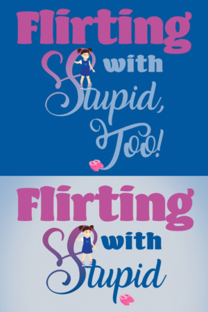 Flirting with Stupid (Combo)