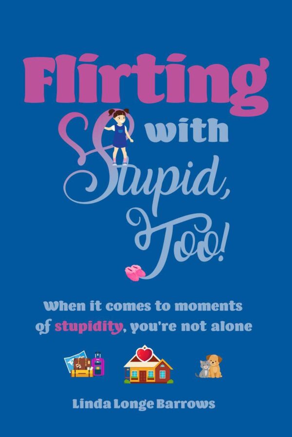 Flirting with Stupid, Too!